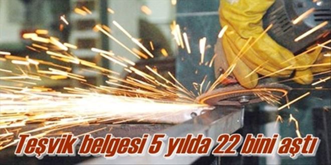 Teşvik belgesi 5 yılda 22 bini aştı