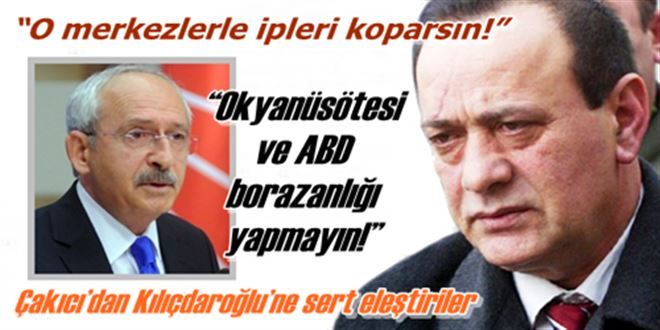 Çakıcı´dan Kılıçdaroğlu´ne sert eleştiriler