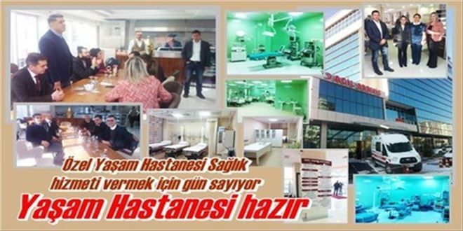 Özel Yaşam Hastanesi Sağlık  hizmeti vermek için gün sayıyor