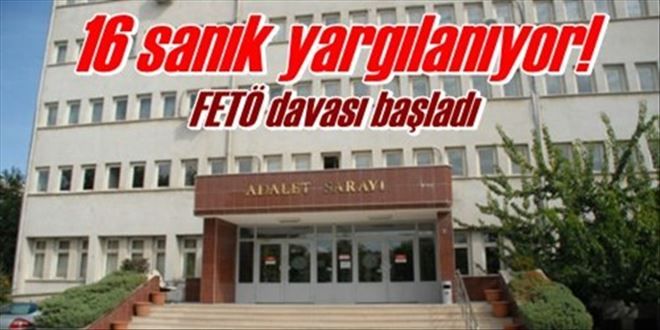 16 sanık yargılanıyor!