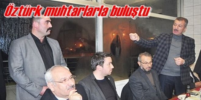 Öztürk muhtarlarla buluştu