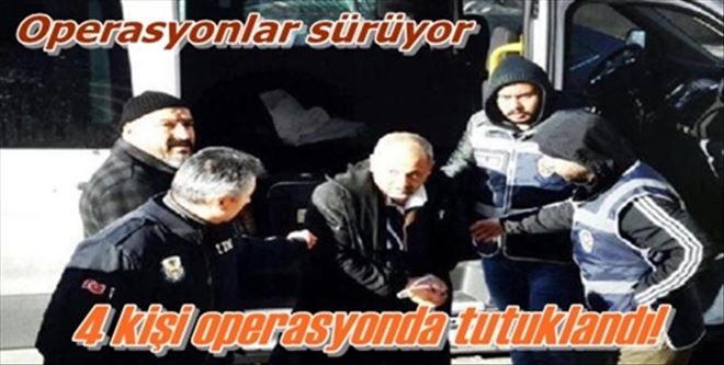 4 kişi tutuklandı!