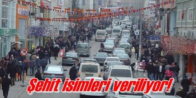 Şehit isimleri cadde ve  sokaklara veriliyor