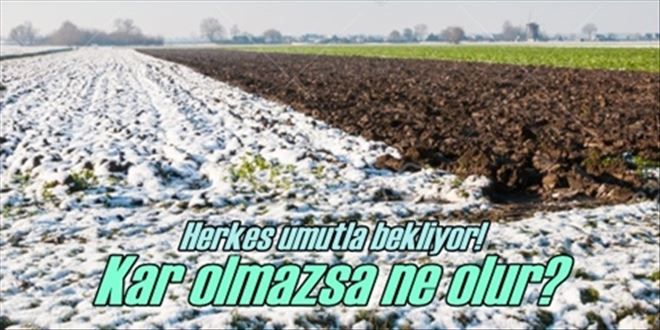 Çiftçinin gözü kar yağışında
