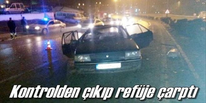 Kontrolden çıkıp refüje çarptı!