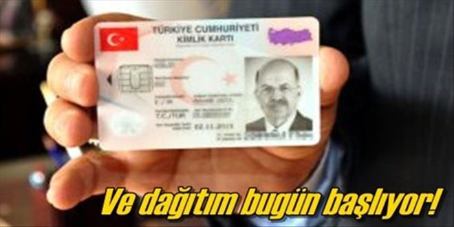 Kimlikler bugün dağıtılıyor