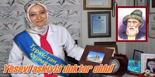 Yesevi aşkıyla doktor oldu