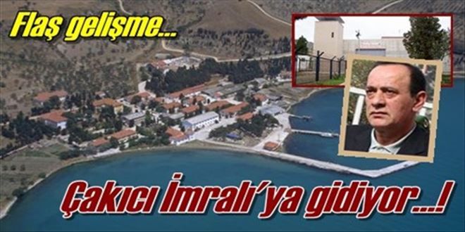 Çakıcı İmralı´ya gidiyor!