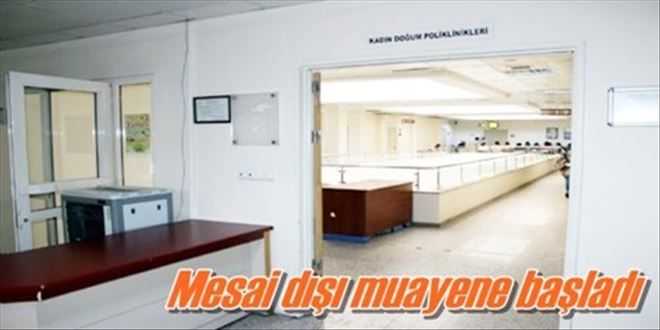 Mesai dışı muayene başladı