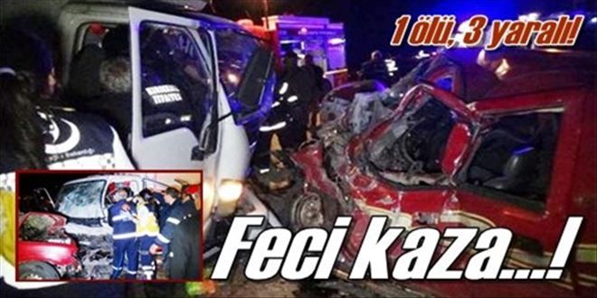 Feci kazada 1 kişi öldü!