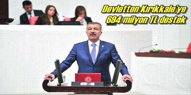 Devletten Kırıkkale´ye  694 milyon TL destek