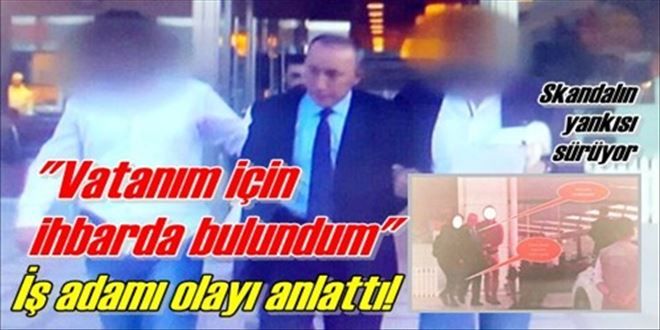 İş adamı olayı anlattı!