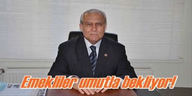 ?Emekliler umut bekliyor?