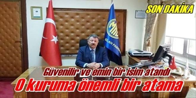 O kuruma atama yapıldı