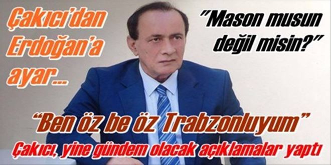 Çakıcı´dan Erdoğan´a ayar