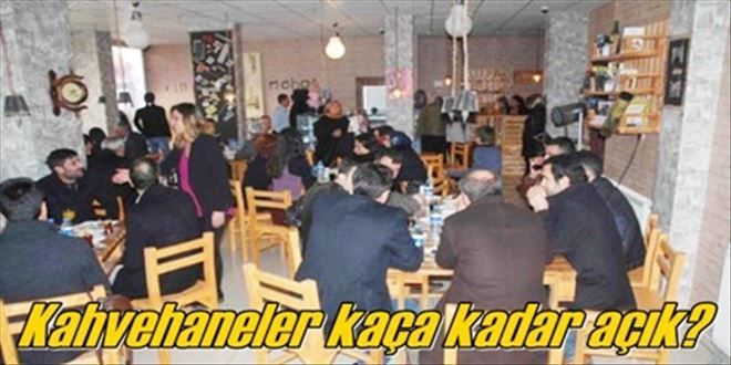 ?Kahvehaler gece 4´e kadar açık?