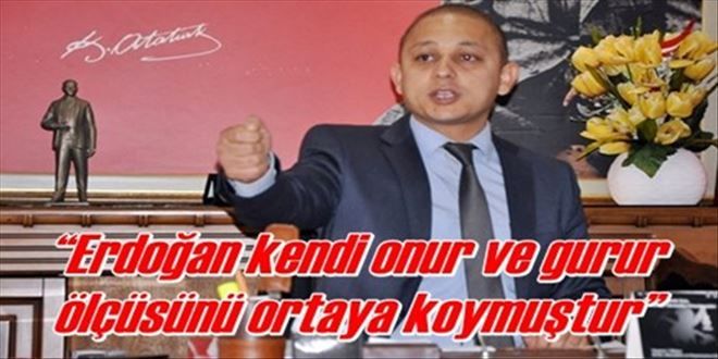 ?Erdoğan kendi onur ve gurur  ölçüsünü ortaya koymuştur?