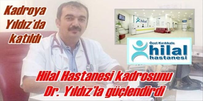 Hilal Hastanesi kadrosunu  Dr. Yıldız´la güçlendirdi