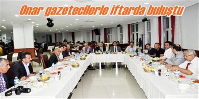 Onar, iftarda basınla bir araya geldi
