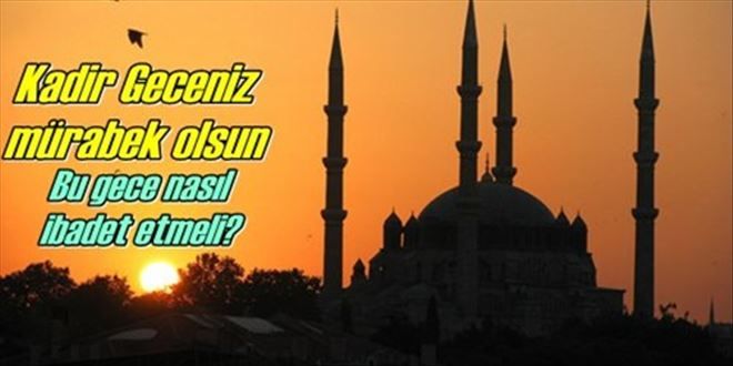 Kadir Gecesi´nden faydalanın