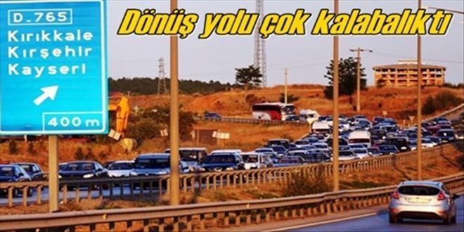 Dönüş yolu çok yoğundu!