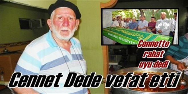 Cennet dede hayata gözlerini yumdu