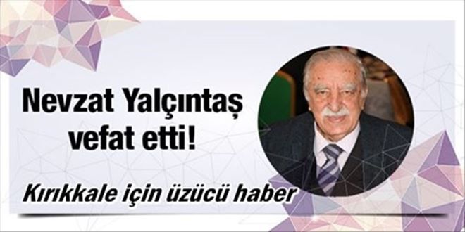 Nevzat Yalçıntaş vefat etti