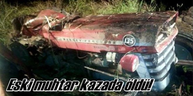 Eski muhtar kazada öldü!
