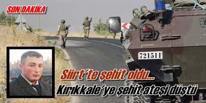 Kırıkkale´ye Şehit ateşi düştü!