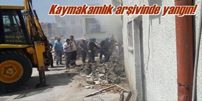 Kaymakamlık arşivinde yangın!