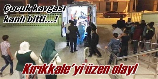ÇOCUK KAVGASI KANLI BİTTİ