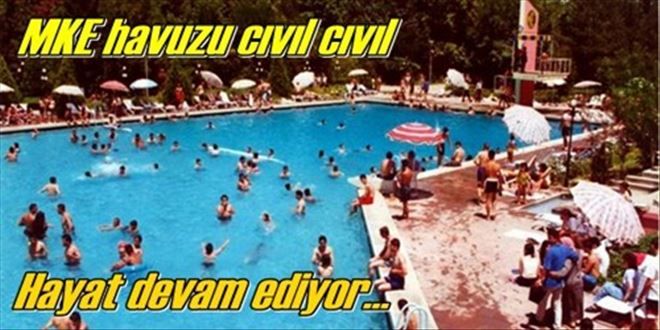 MKE Havuzu cıvıl cıvıl