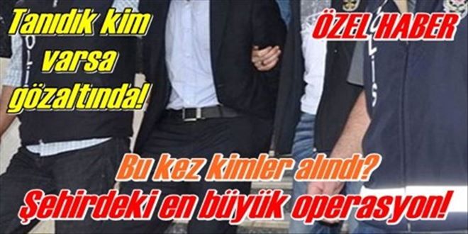 Şehirde büyük operasyon!