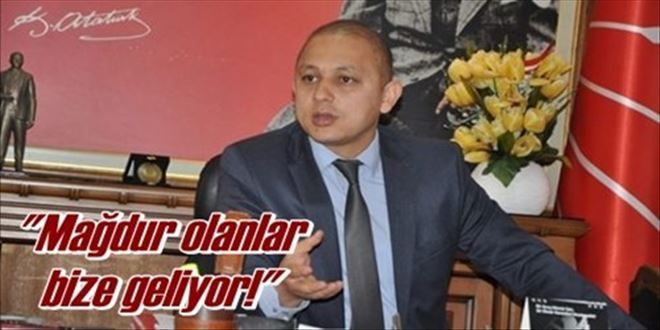 Mağdurlar CHP´ye gidiyor!