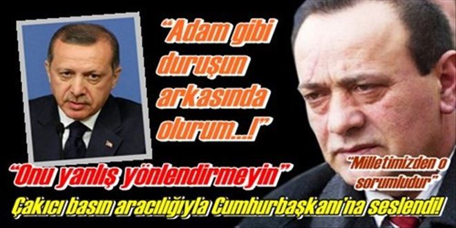 Çakıcı basın aracılığıyla Cumhurbaşkanı´na seslendi!
