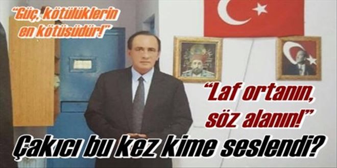 Çakıcı bu kez kime seslendi?