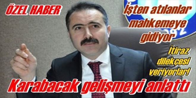 İşten atılanlar mahkemeye gidiyor