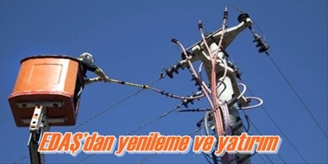 EDAŞ´dan yenileme ve yatırım