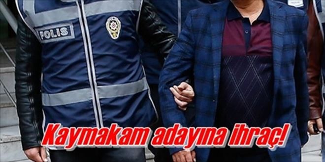Kaymakam adayı FETÖ´den ihraç