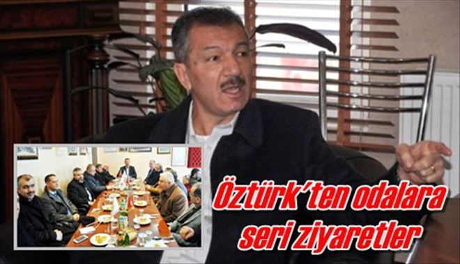 Öztürk´ten seri ziyaretler