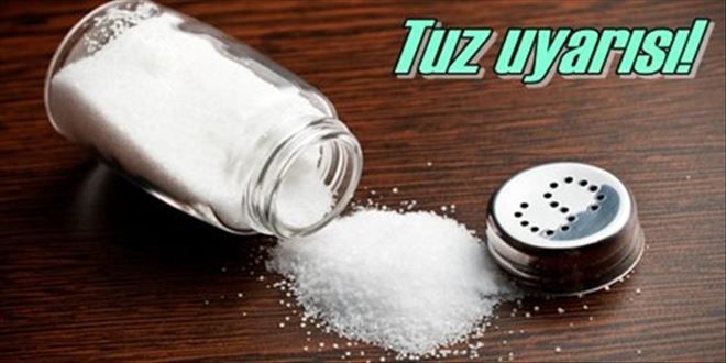 Tuz tüketimi azaltılacak!