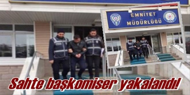 Sahte Başkomiser yakalandı!