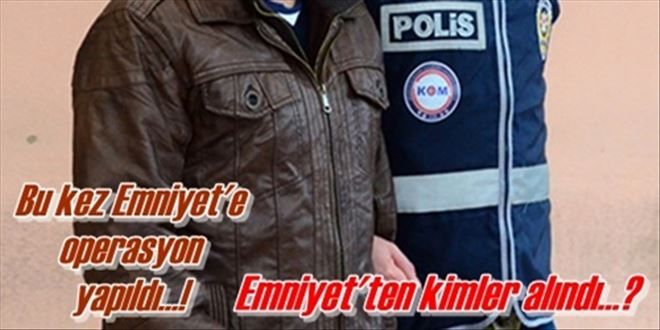 Emniyet´e operasyon!