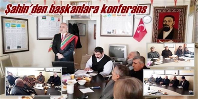 Şahin´den başkanlara konferans
