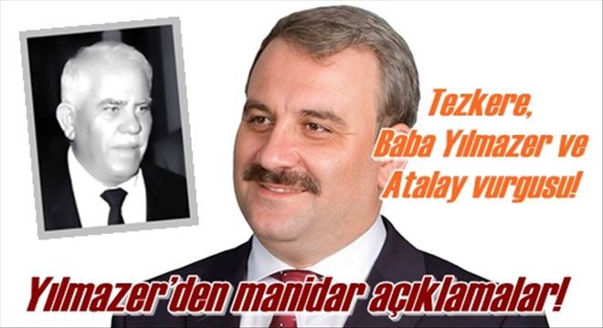 Yılmazer´den manidar açıklamalar!