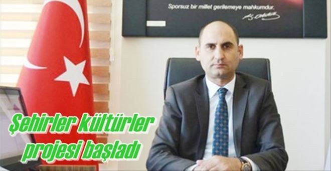 Şehirler kültürler projesi başladı