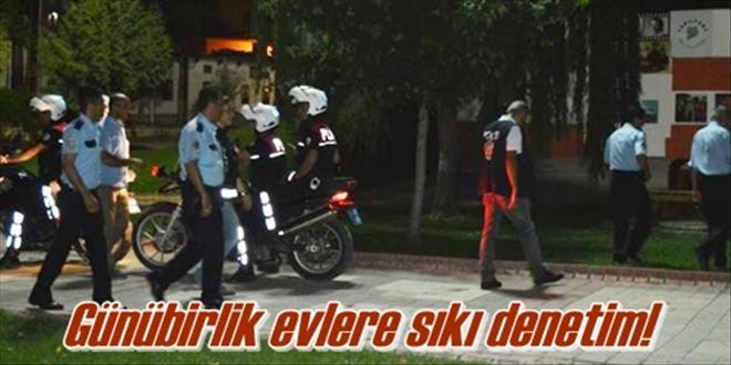 Günübirlik evlere sıkı denetim!