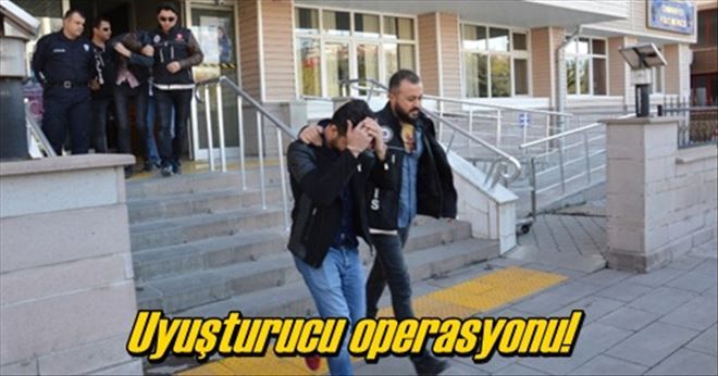 Uyuşturucu operasyonu!
