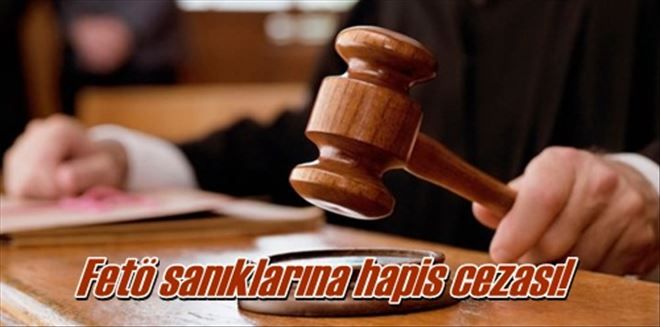 Fetö sanıklarına hapis cezası!