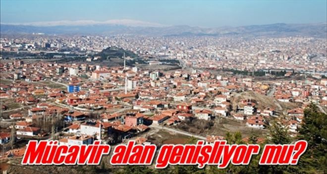 Mücavir alan genişliyor mu?